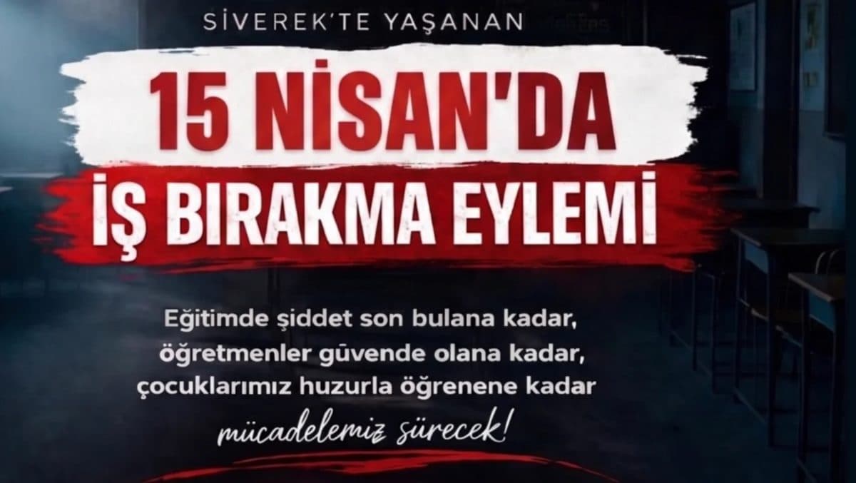 15 Nisan'da İş Bırakıyoruz.